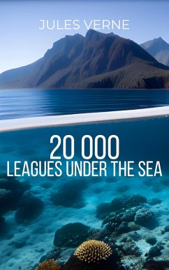 Cover Twenty Thousand Leagues Under the Sea by Jules Verne - An Extraordinary Voyage into the Depths of the Unknown in this Classic Science Fiction Adventure (eBook, ePUB)