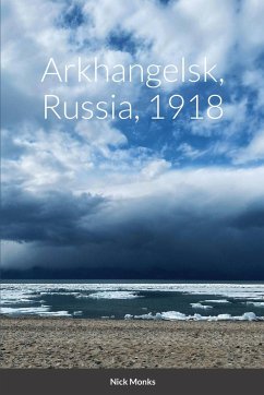 Arkhangelsk, Russia, 1918 - Monks, Nick