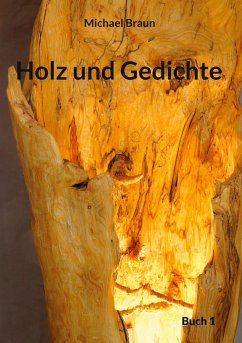 Holz und Gedichte - Braun, Michael