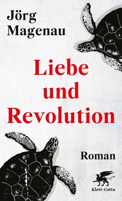 Liebe und Revolution - Magenau, Jörg