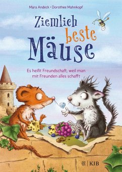 Es heißt Freundschaft, weil man mit Freunden alles schafft / Ziemlich beste Mäuse Bd.1 - Andeck, Mara