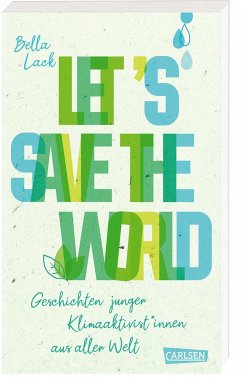 Let's Save the World - Geschichten junger Klimaaktivist*innen aus aller Welt - Lack, Bella