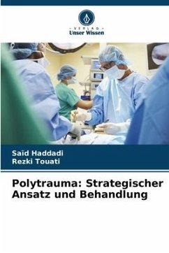 Polytrauma: Strategischer Ansatz und Behandlung - Haddadi, Saïd;Touati, Rezki