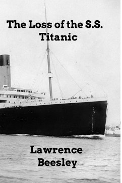 The Loss of the SS Titanic - Beesley, Lwarence