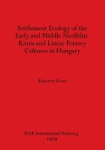 Settlement Ecology of the Early and Middle Neolithic Körös and Linear Pottery Cultures in Hungary