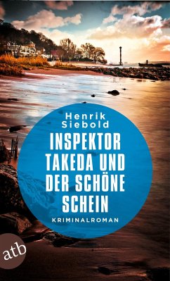 Inspektor Takeda und der schöne Schein / Inspektor Takeda Bd.7 - Siebold, Henrik