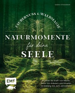 Zaubernuss und Waldmagie - Naturmomente für deine Seele - Strassmair, Sabine