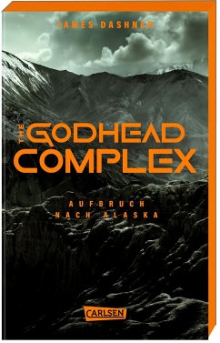 The Godhead Complex - Aufbruch nach Alaska / The Maze Cutter Bd.2 - Dashner, James