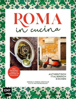 Roma in cucina - Italienisch Kochen - Ferrini-Kreitmair, Deborah;Mutschelknaus, Katja