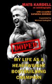Doped: My life as a Heavyweight Bodybuilding Champion (eBook, ePUB)