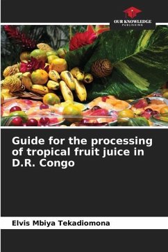 Guide for the processing of tropical fruit juice in D.R. Congo - Mbiya Tekadiomona, Elvis