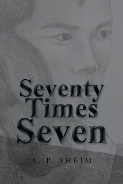 Seventy Times Seven - Sheim, A. P.