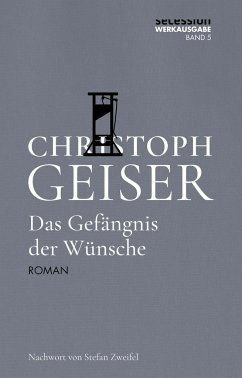 Das Gefängnis der Wünsche - Geiser, Christoph