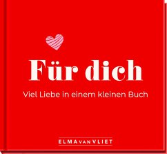 Für dich! Viel Liebe in einem kleinen Buch - Vliet, Elma van