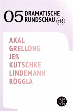Dramatische Rundschau 05 - Akal, Emre;Grellong, Paul;Jeß, Caren