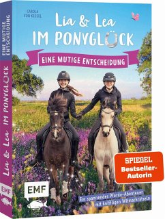 Lia und Lea im Ponyglück - Eine mutige Entscheidung - Schirdewahn, Lea;Beckmann, Lia;Kessel, Carola von