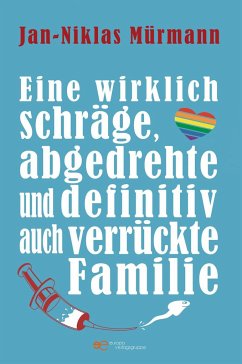 Eine wirklich schräge, abgedrehte und definitiv auch verrückte Familie - Mürmann, Jan-Niklas