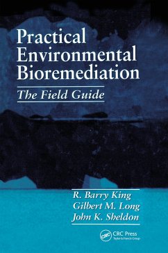 Practical Environmental Bioremediation (eBook, ePUB) - King, R. Barry; Sheldon, John K.; Long, Gilbert M.