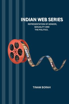 Indian Web Series Representation of Gender, Sexuality and the Politics - Borah, Tinam