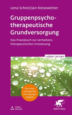 Gruppentherapeutische Grundversorgung (Leben Lernen, Bd. 345) - Scholz, Lena;Kiesewetter, Jan