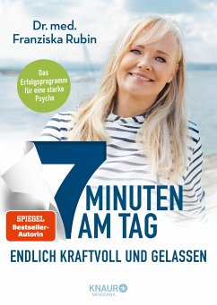 7 Minuten am Tag endlich kraftvoll und gelassen - Rubin, Franziska