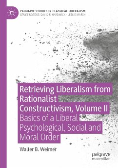 Retrieving Liberalism from Rationalist Constructivism, Volume II - Weimer, Walter B.