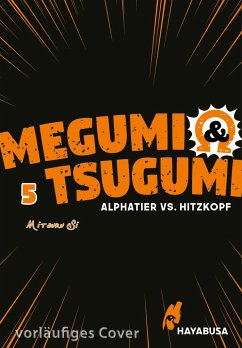 Megumi & Tsugumi - Alphatier vs. Hitzkopf Bd.5 - Si, Mitsuru