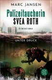 Unter Druck / Polizeitaucherin Svea Roth Bd.2