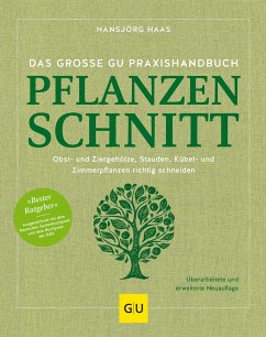 Das große GU Praxishandbuch Pflanzenschnitt - Haas, Hansjörg