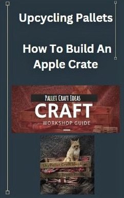 Pallet Craft Ideas (eBook, ePUB) - Pinder, Bryan; Pinder, Bryan