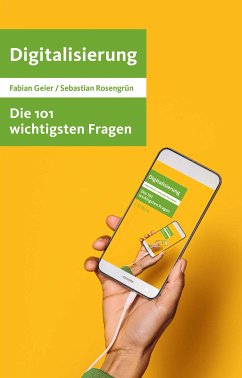 Die 101 wichtigsten Fragen - Digitalisierung (eBook, ePUB) - Geier, Fabian; Rosengrün, Sebastian