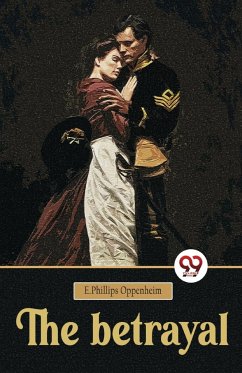 The betrayal - Oppenheim, E. Phillips