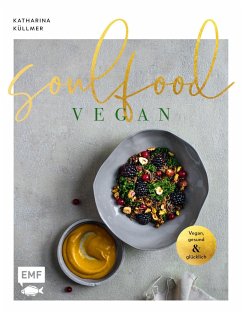 Soulfood - Vegan, gesund und glücklich - Küllmer, Katharina