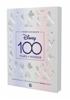 Die Disney-Geschichte - 100 Years of Wonder - Baxter, John;Steele, Bruce;Disney, Walt