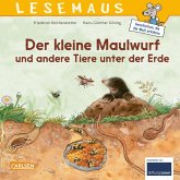 LESEMAUS 178: Der kleine Maulwurf und andere Tiere unter der Erde LESEMAUS 178: Der kleine Maulwurf und andere Tiere unter der Erde