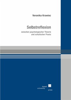 Selbstreflexion zwischen psychologischer Theorie und schulischer Praxis - Krawiec, Veronika