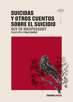 Suicidas y otros cuentos sobre el suicidio (eBook, ePUB) - de Maupassant, Guy; Cuartas, Pablo