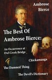 The Best Of Ambrose Bierce: The Damned Thing + An Occurrence at Owl Creek Bridge + The Devil's Dictionary + Chickamauga (4 Classics in 1 Book) (eBook, ePUB)