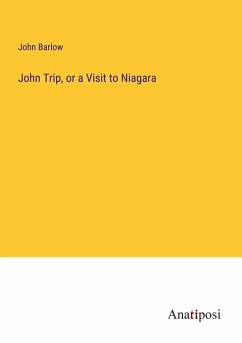 John Trip, or a Visit to Niagara - Barlow, John