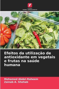 Efeitos da utilização de antioxidante em vegetais e frutas na saúde humana - Abdel-Raheem, Mohamed;A. SHEHAB, Zainab