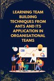 Learning team building techniques from ants and its application in organisational teams