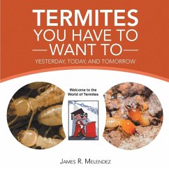 Termites You Have to Want To - Melendez, James R.