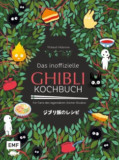 Das inoffizielle Ghibli-Kochbuch - Für alle Fans des legendären Anime-Studios - Villanova , Thibaud