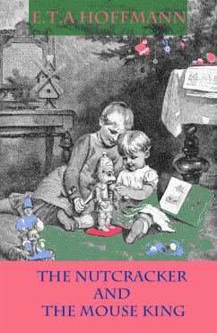 The Nutcracker and The Mouse King (eBook, ePUB) - Hoffmann, E.T.A.