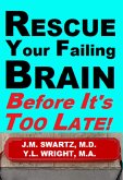 Rescue Your Failing Brain Before It's Too Late! (eBook, ePUB) Rescue Your Failing Brain Before It's Too Late! (eBook, ePUB)