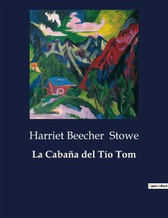 La Cabaña del Tío Tom - Stowe, Harriet Beecher