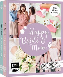 Happy Bride & Mom: Der perfekte Junggesellinnenabschied und Babyshower-Party - Stuckstätte, Jessica;Heimberger-Preisler, Karin;Fugger, Daniela