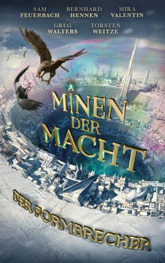 Der Formbrecher / Minen der Macht Bd.2 - Hennen, Bernhard;Valentin, Mira;Feuerbach, Sam