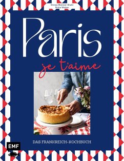 Paris - Je t'aime - Das Frankreich-Kochbuch - Welzer, Britta;Mattner-Shahi, Svenja