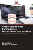 Guide essentiel de l'orthodontie: Distalisation des molaires